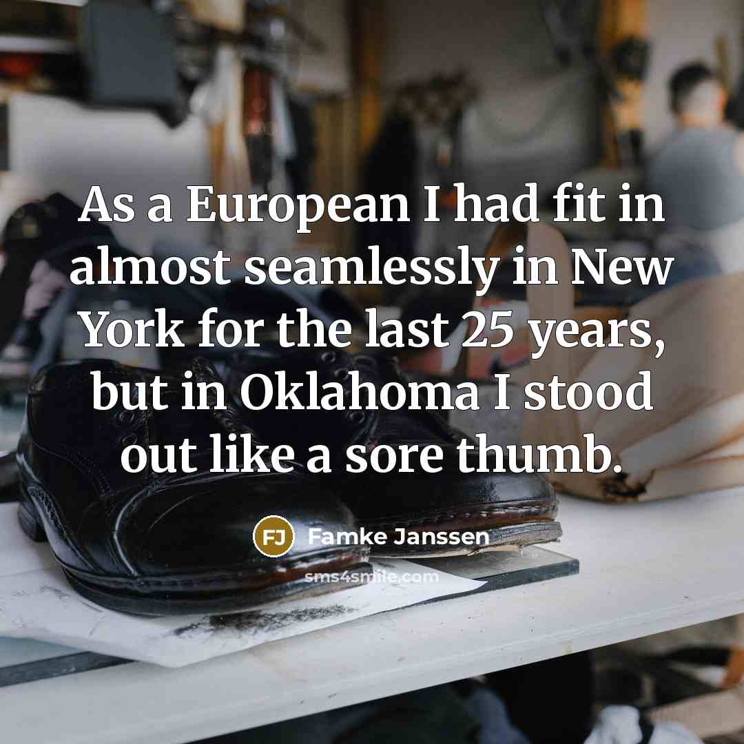 “As a European I had fit in almost seamlessly in…” quote by Famke Janssen