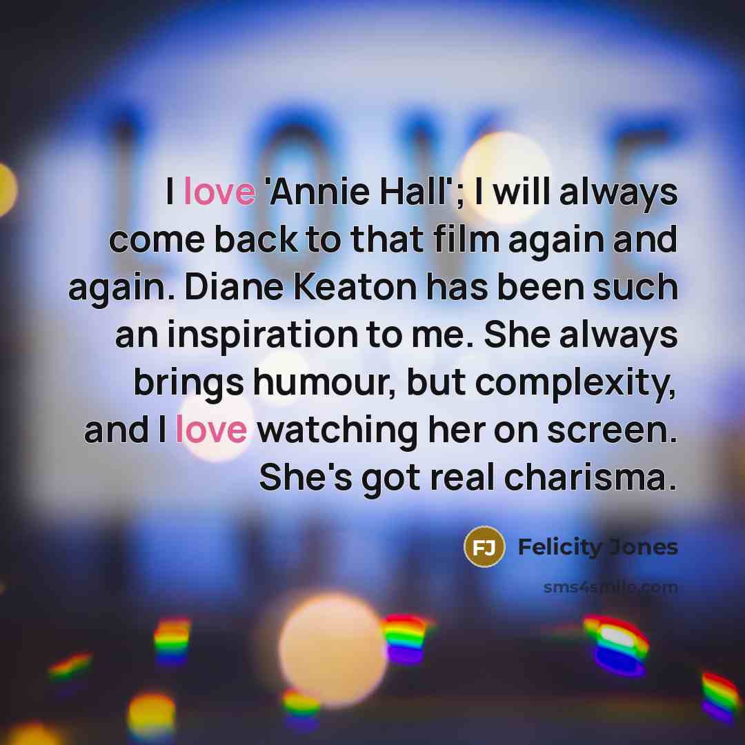 “I love 'Annie Hall'; I will always come back to…” quote by Felicity Jones
