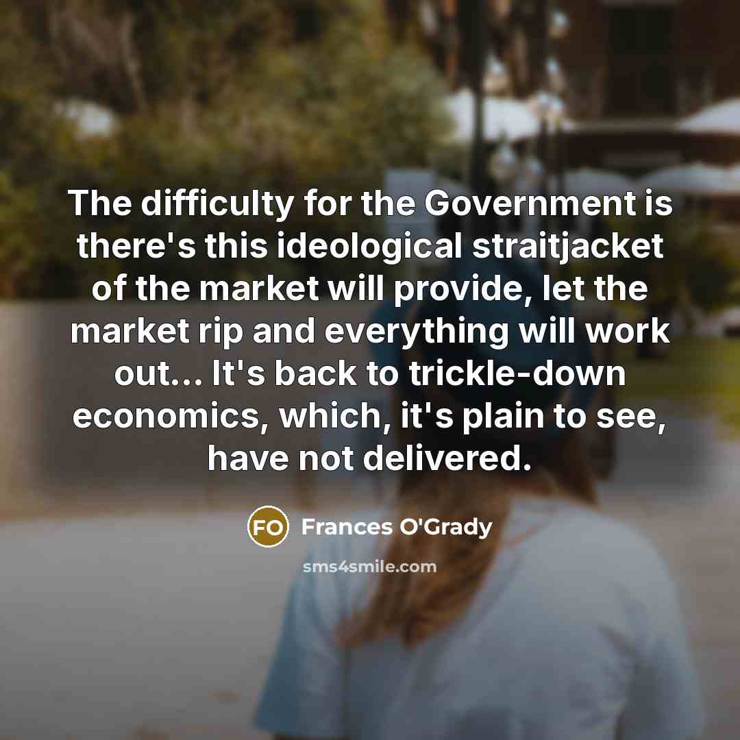 “The difficulty for the Government is there's this ideological straitjacket…” quote by Frances O'Grady