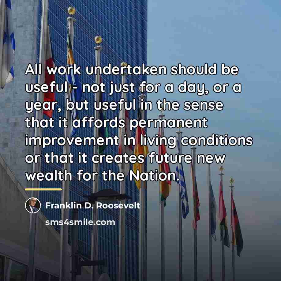 “All work undertaken should be useful - not just for…” quote by Franklin D. Roosevelt