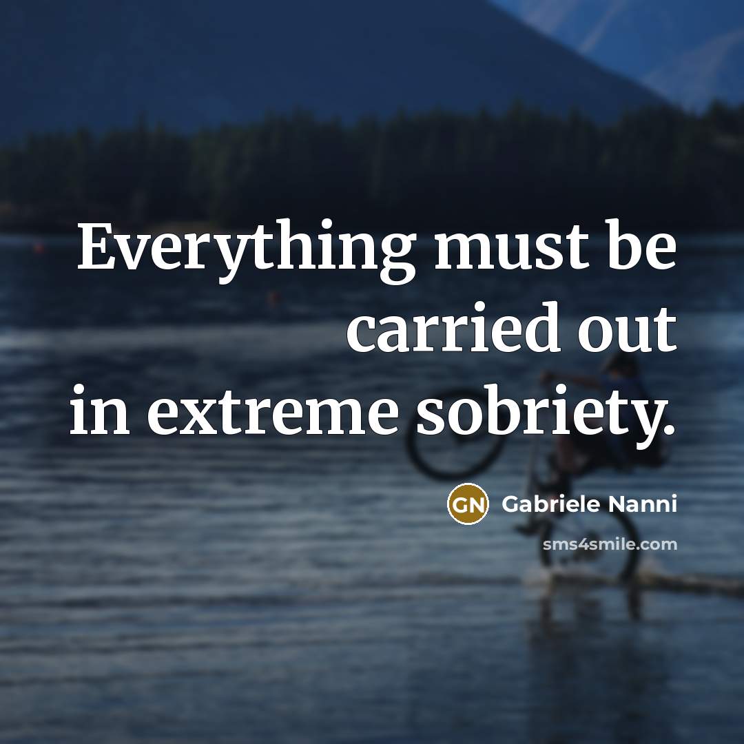 “Everything must be carried out in extreme sobriety.…” quote by Gabriele Nanni