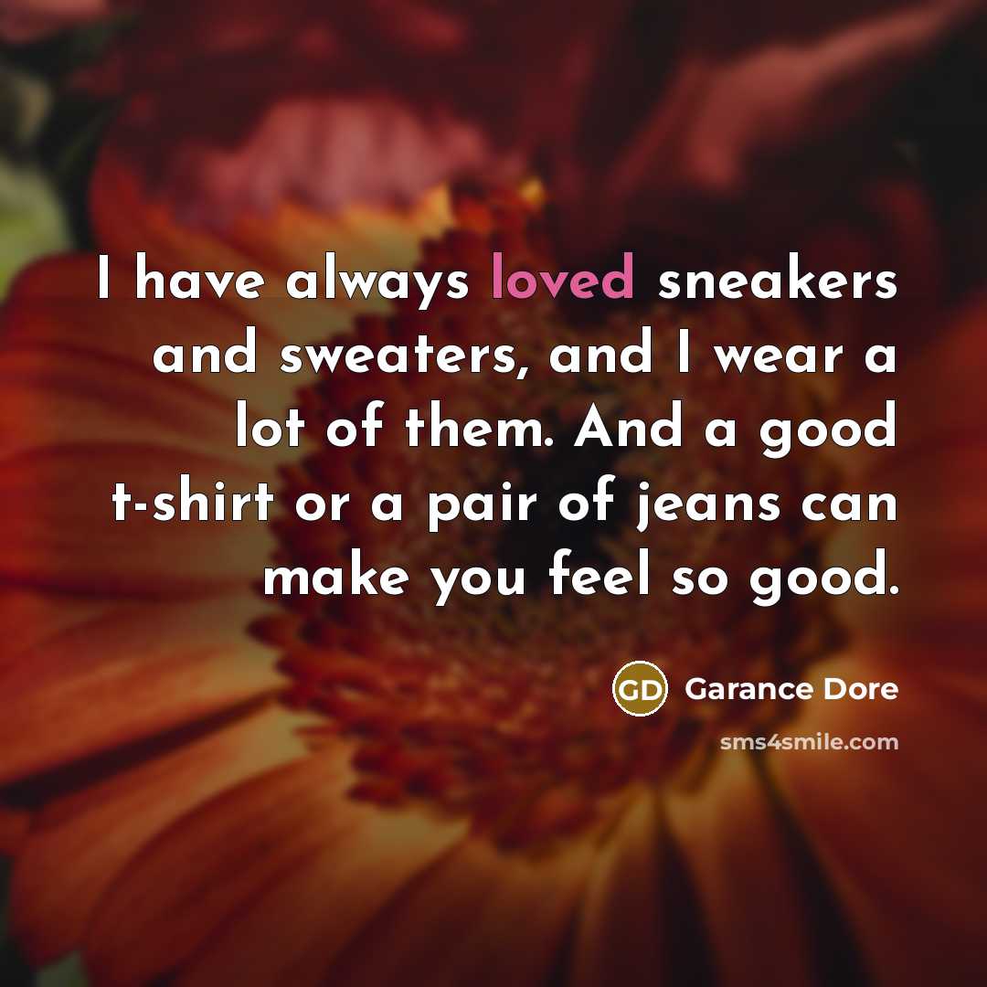 “I have always loved sneakers and sweaters, and I wear…” quote by Garance Dore