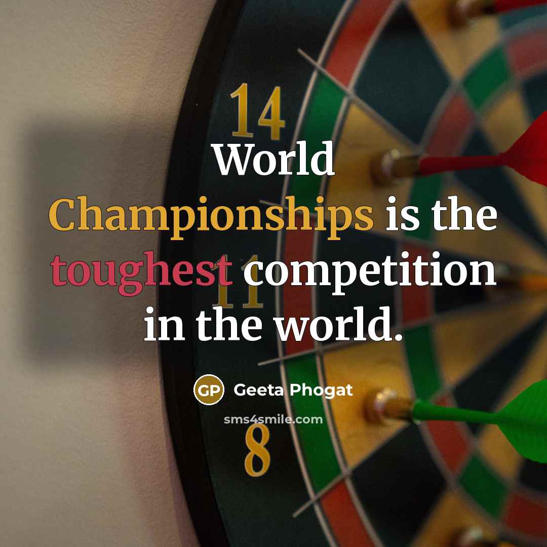 “World Championships is the toughest competition in the world.…” quote by Geeta Phogat