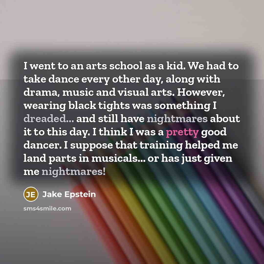 “I went to an arts school as a kid. We…” quote by Jake Epstein