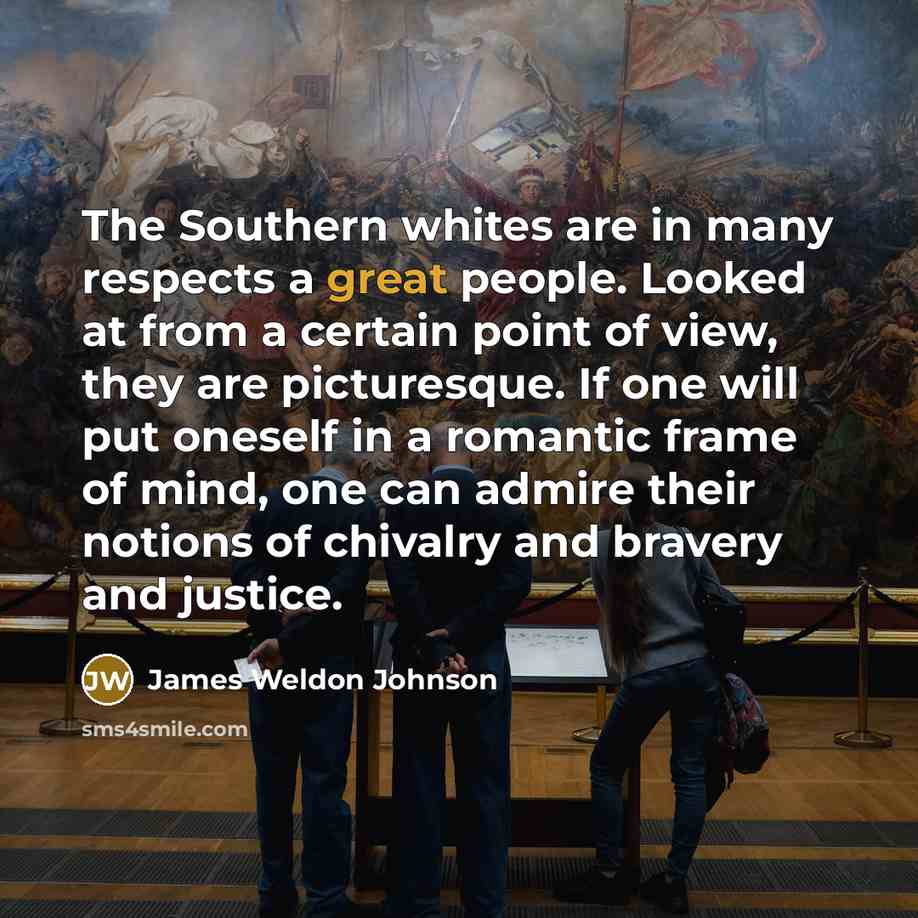 “The Southern whites are in many respects a great people.…” quote by James Weldon Johnson