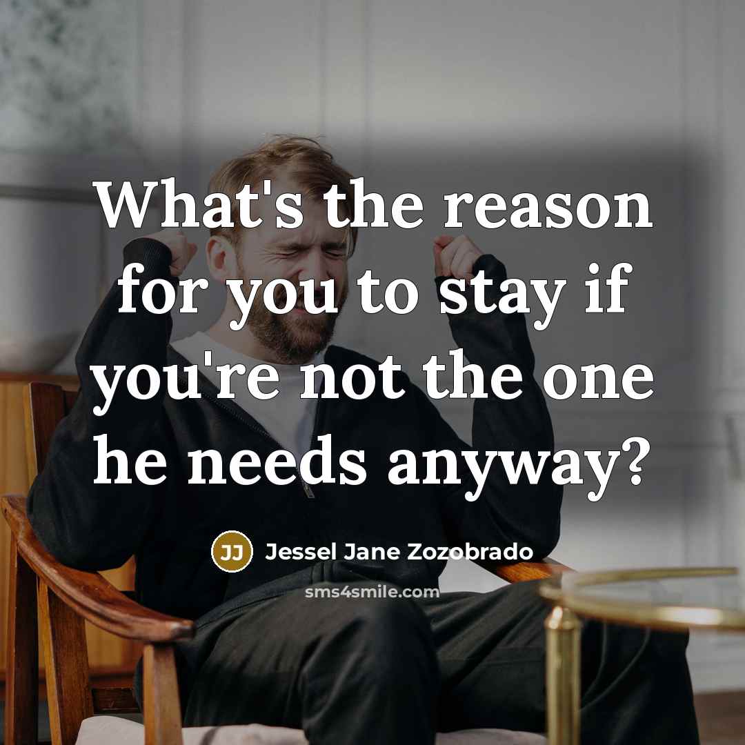 “What's the reason for you to stay if you're not…” quote by Jessel Jane Zozobrado