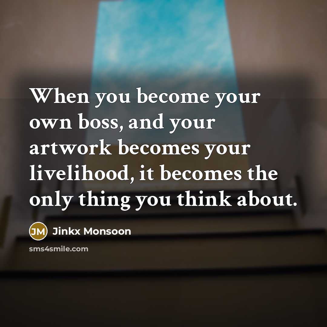 “When you become your own boss, and your artwork becomes…” quote by Jinkx Monsoon