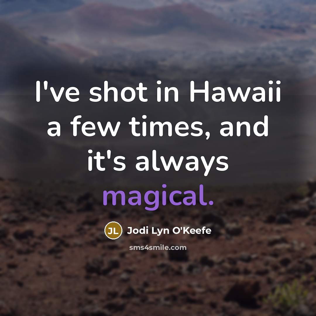 “I've shot in Hawaii a few times, and it's always…” quote by Jodi Lyn O'Keefe