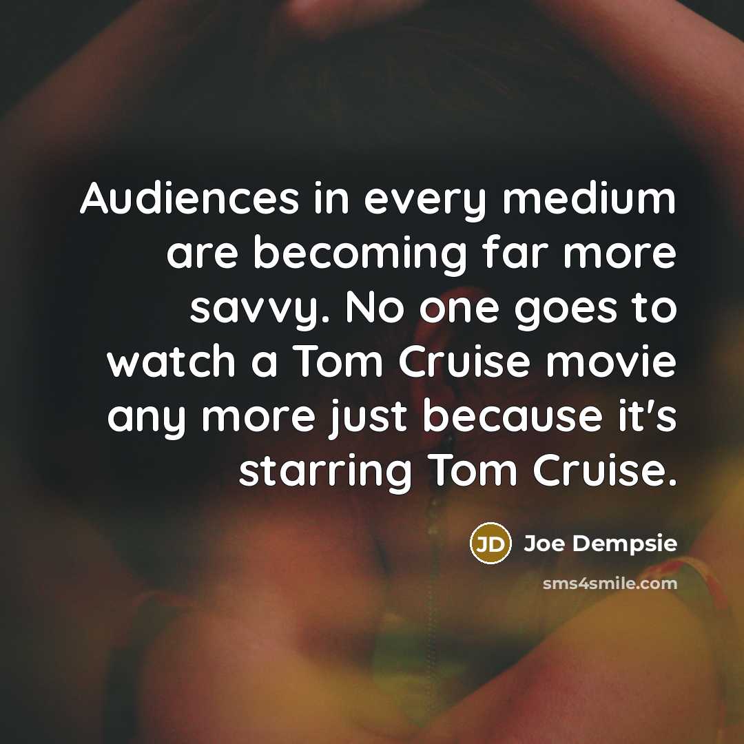 “Audiences in every medium are becoming far more savvy. No…” quote by Joe Dempsie