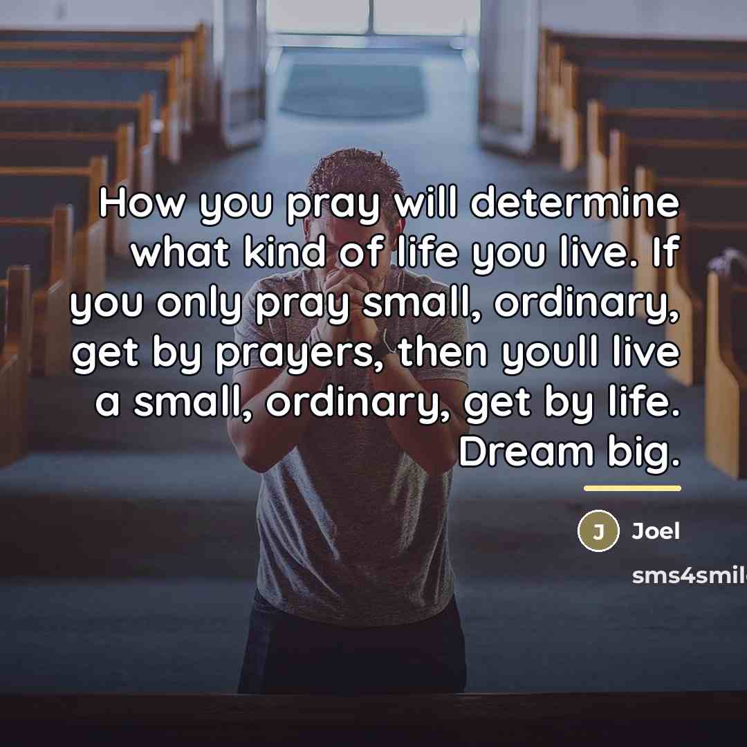 “How you pray will determine what kind of life you…” quote by Joel