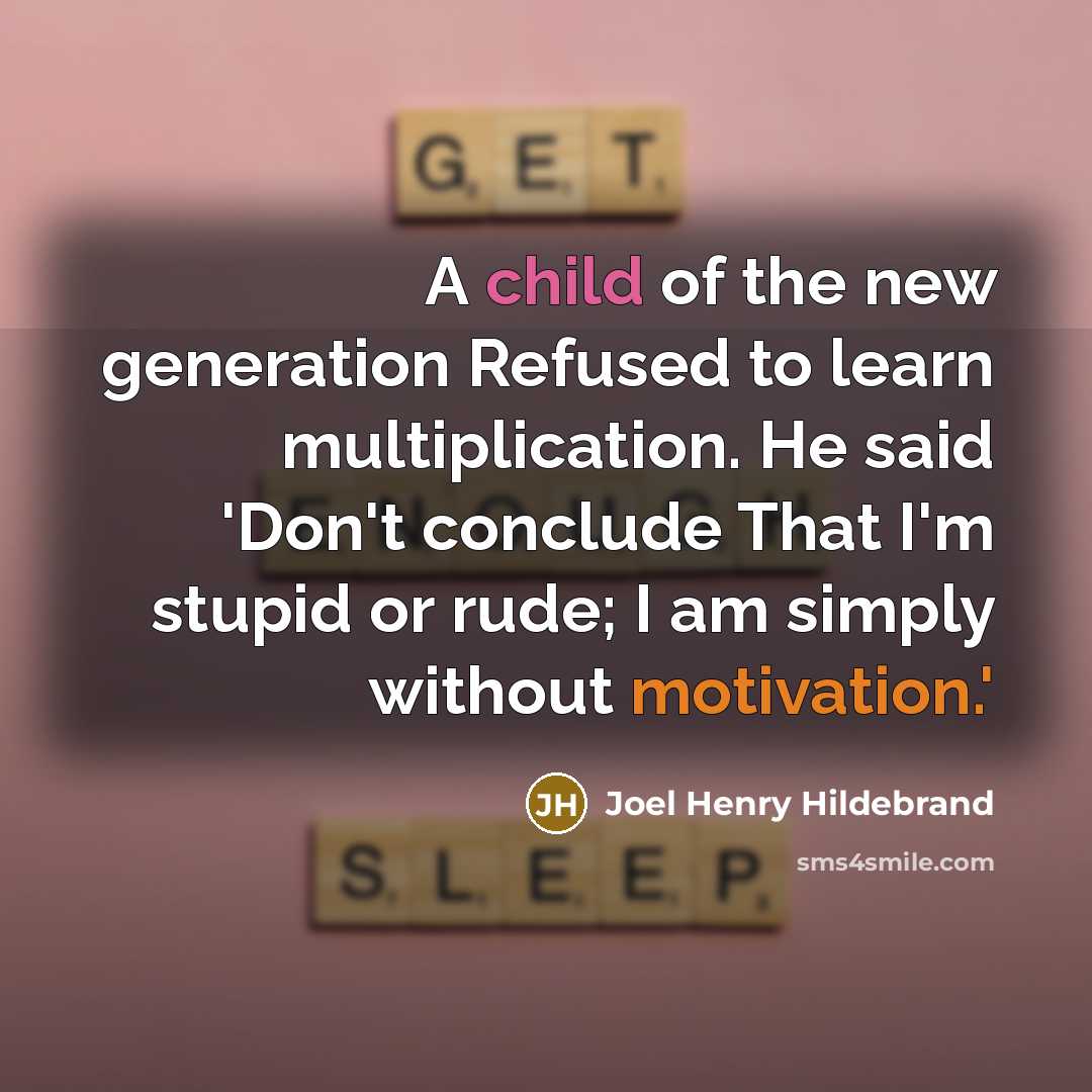 “A child of the new generation Refused to learn multiplication.…” quote by Joel Henry Hildebrand