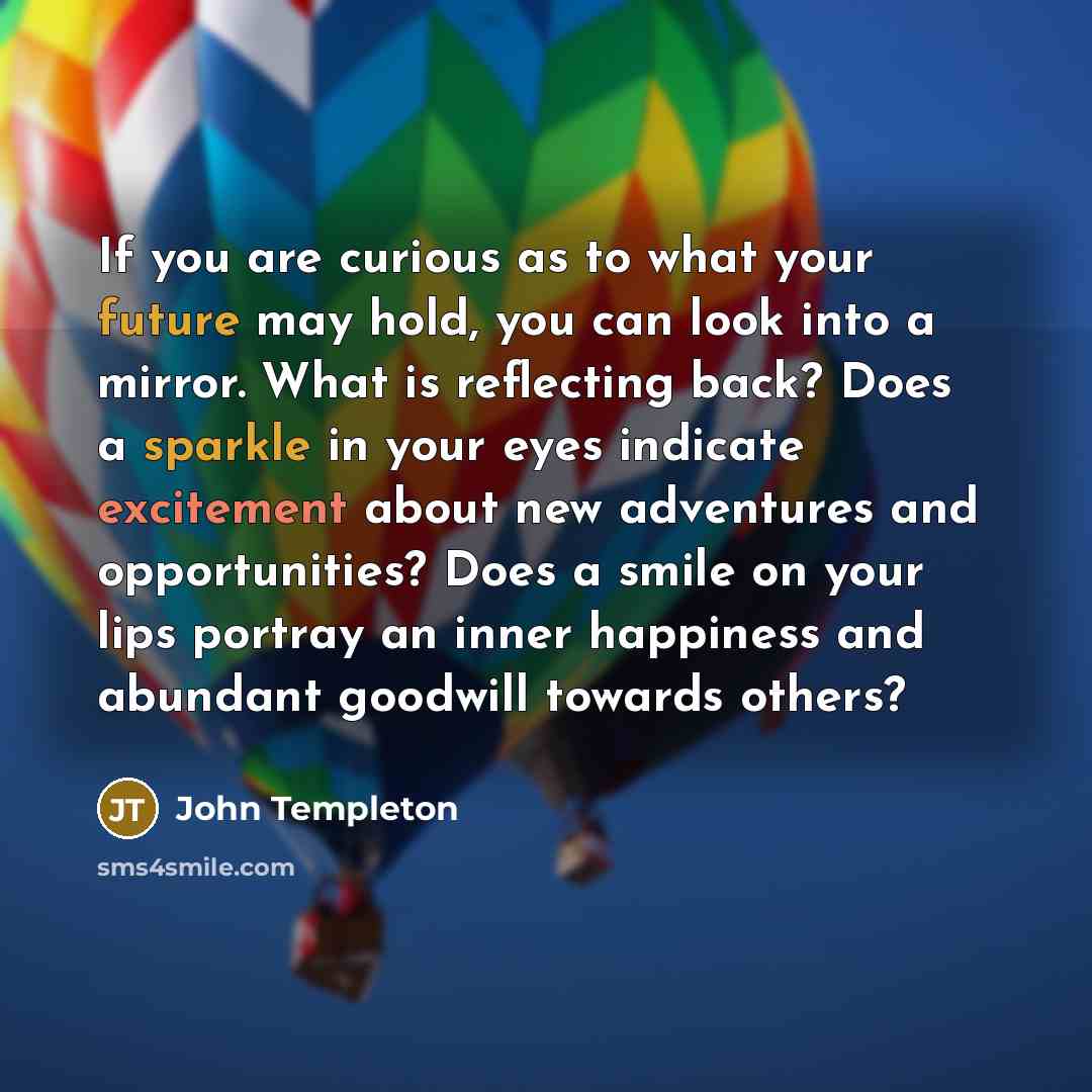 “If you are curious as to what your future may…” quote by John Templeton