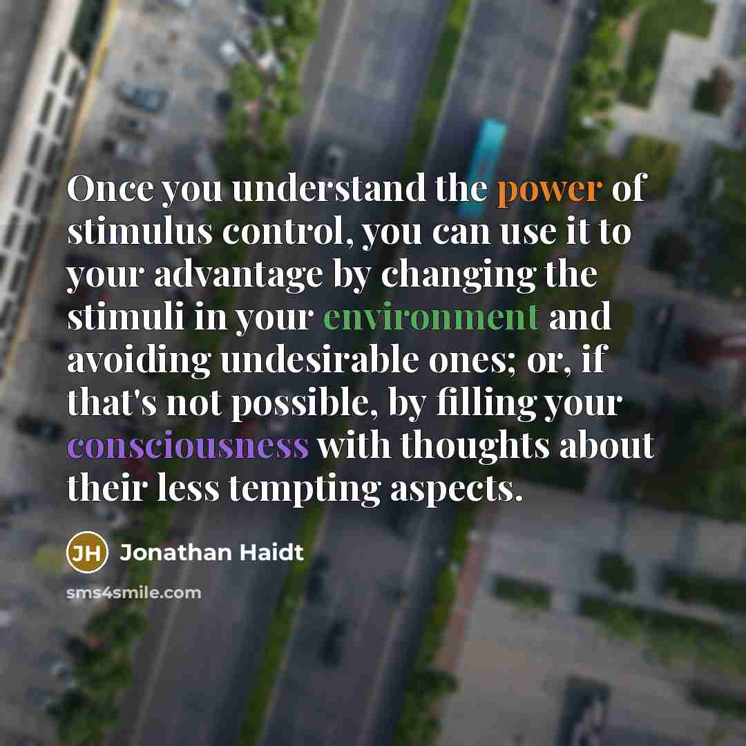 “Once you understand the power of stimulus control, you can…” quote by Jonathan Haidt