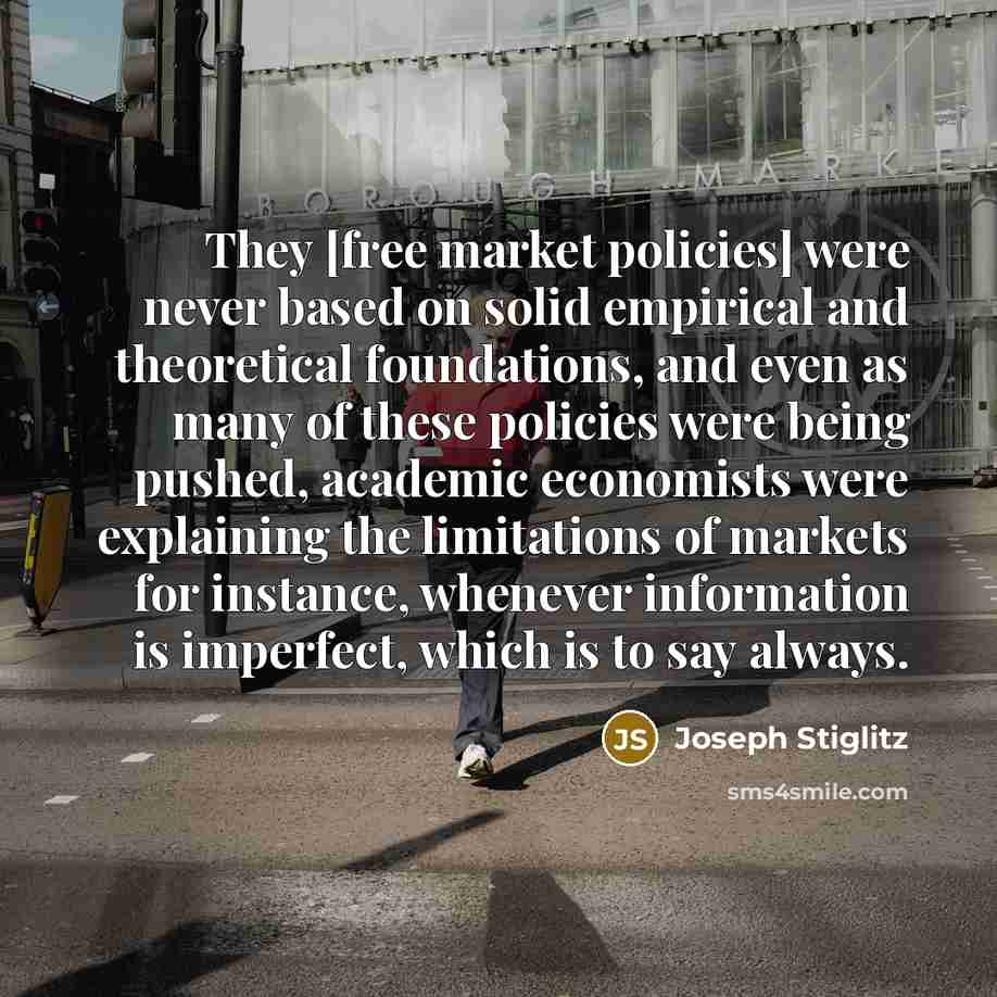 “They [free market policies] were never based on solid empirical…” quote by Joseph Stiglitz