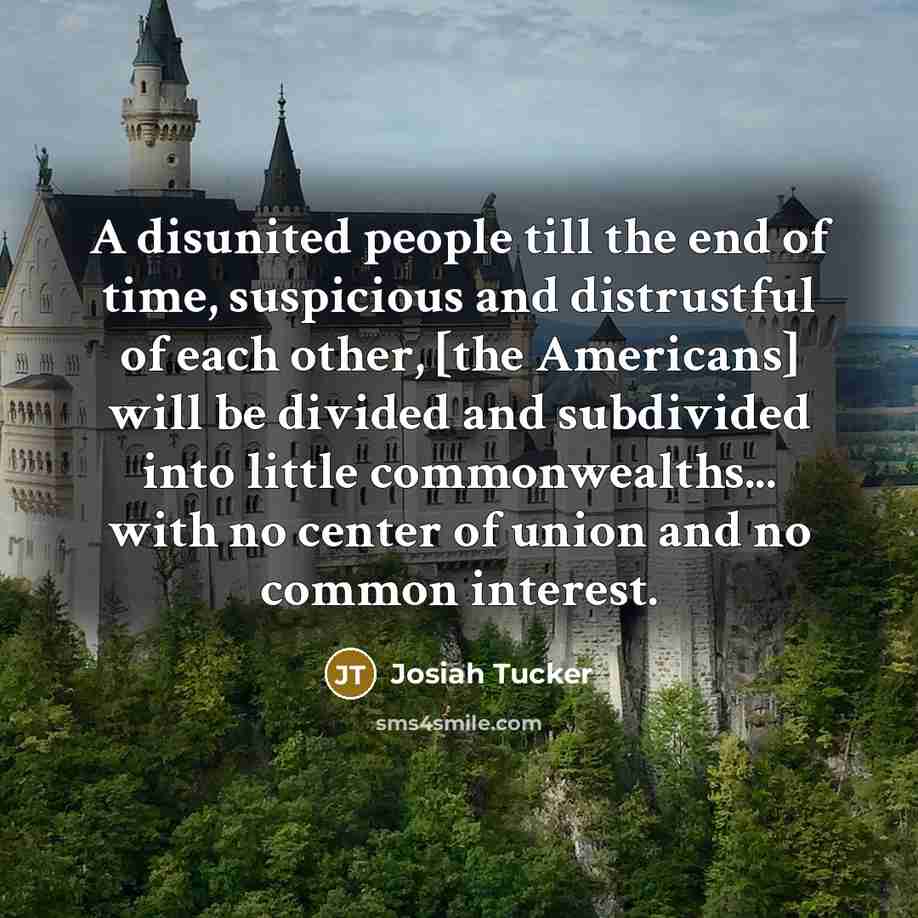“A disunited people till the end of time, suspicious and…” quote by Josiah Tucker