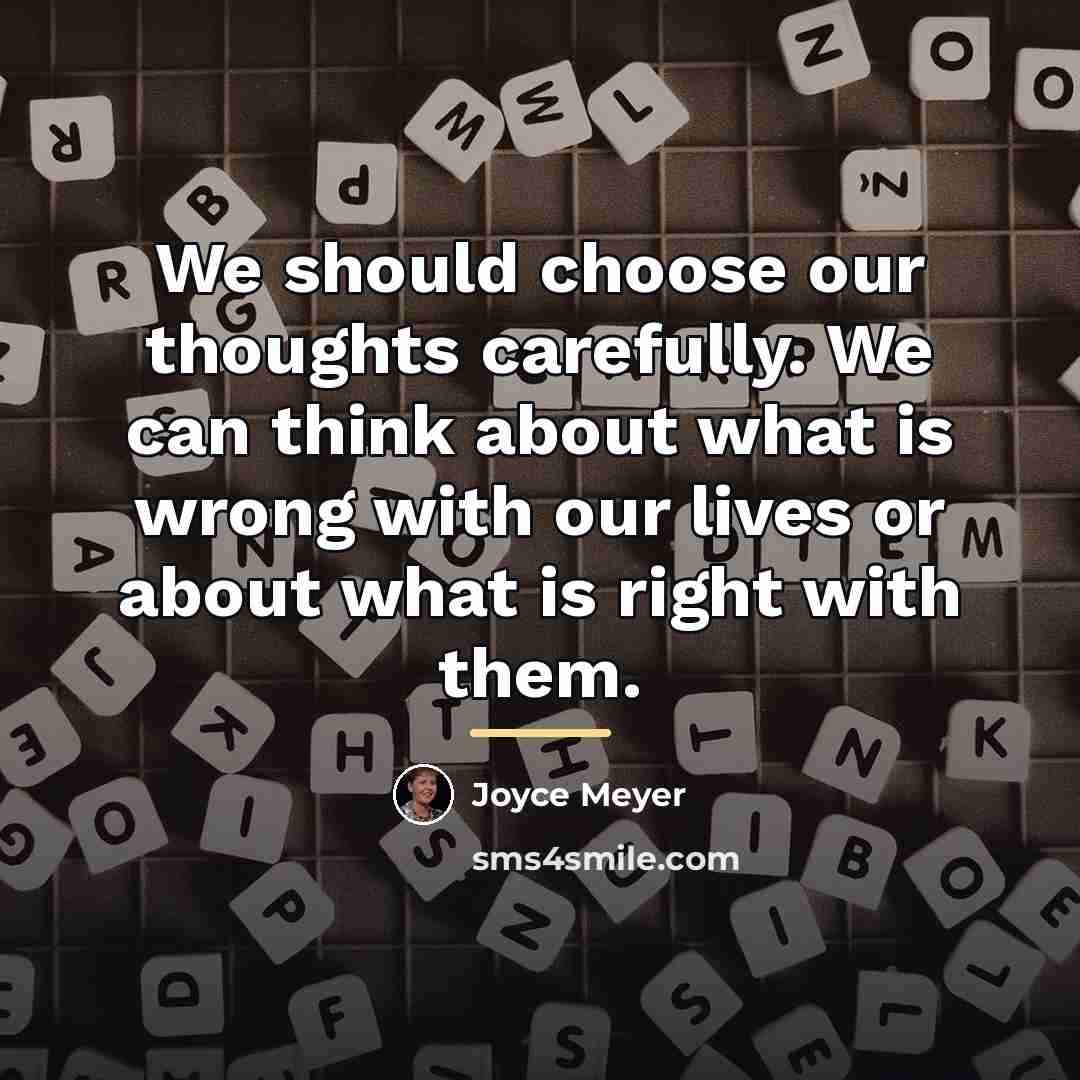 “We should choose our thoughts carefully. We can think about…” quote by Joyce Meyer
