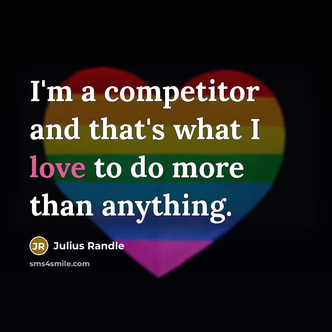 “I'm a competitor and that's what I love to do…” quote by Julius Randle