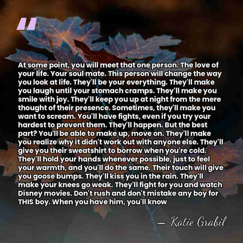 At some point, you will meet that one person. The love of&hellip; - Katie Grabil