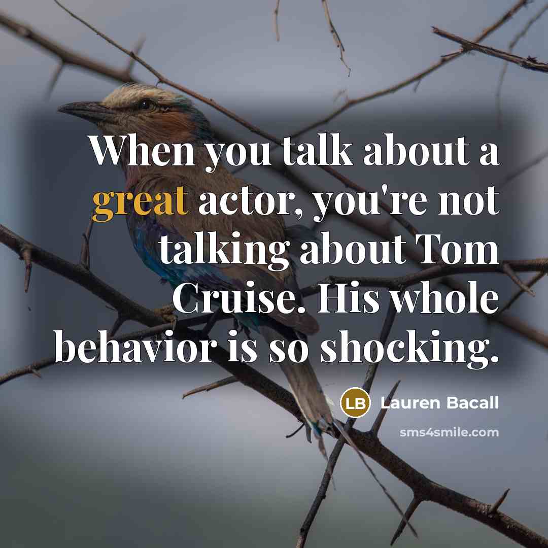 “When you talk about a great actor, you're not talking…” quote by Lauren Bacall
