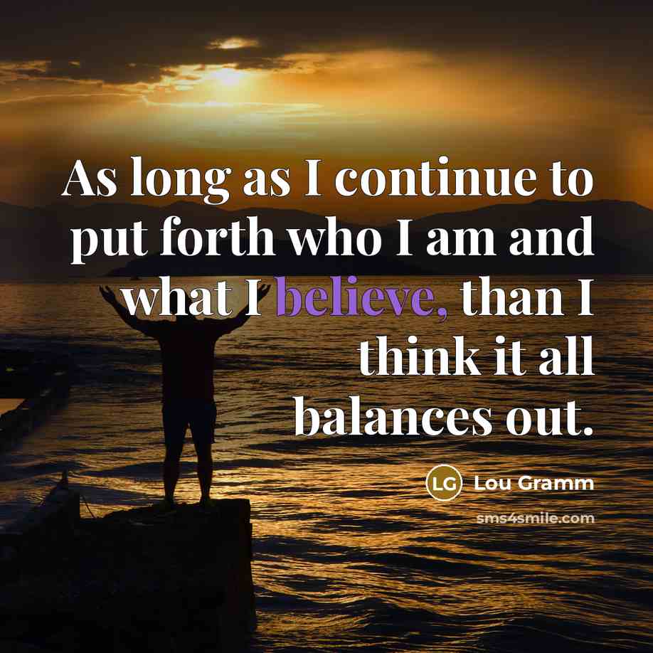 “As long as I continue to put forth who I…” quote by Lou Gramm