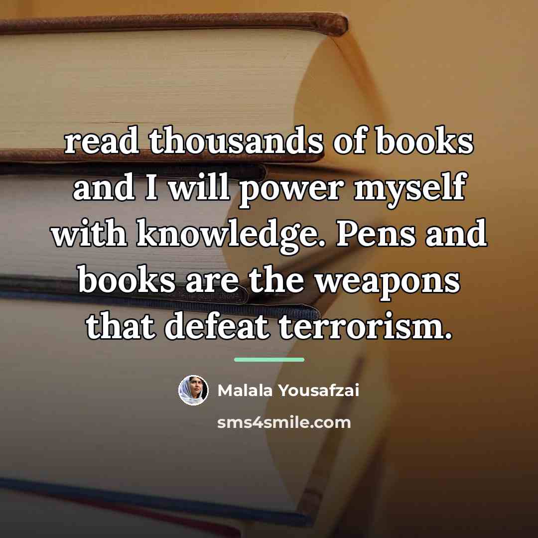 “read thousands of books and I will power myself with…” quote by Malala Yousafzai
