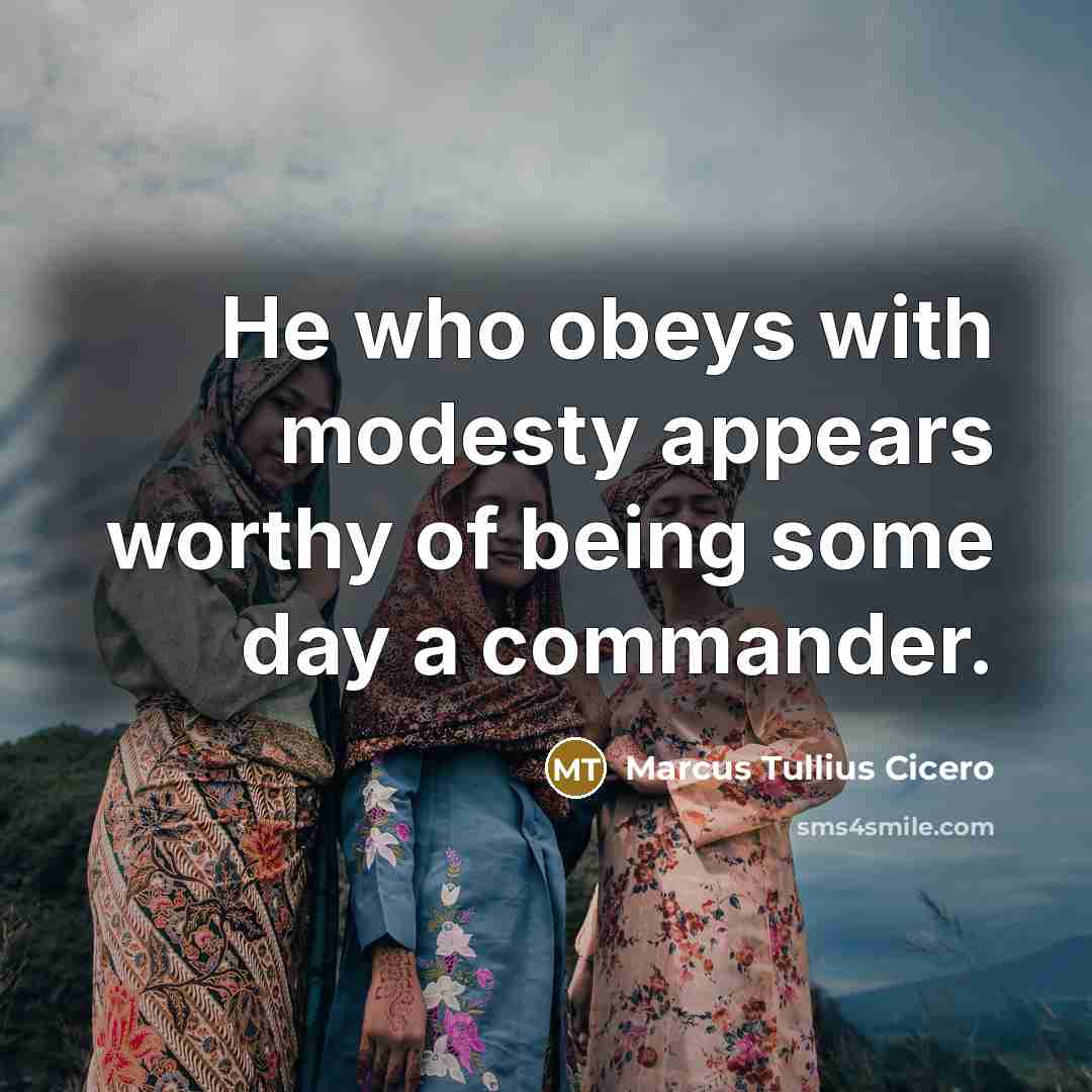 “He who obeys with modesty appears worthy of being some…” quote by Marcus Tullius Cicero