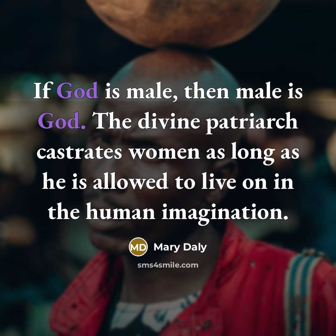 “If God is male, then male is God. The divine…” quote by Mary Daly