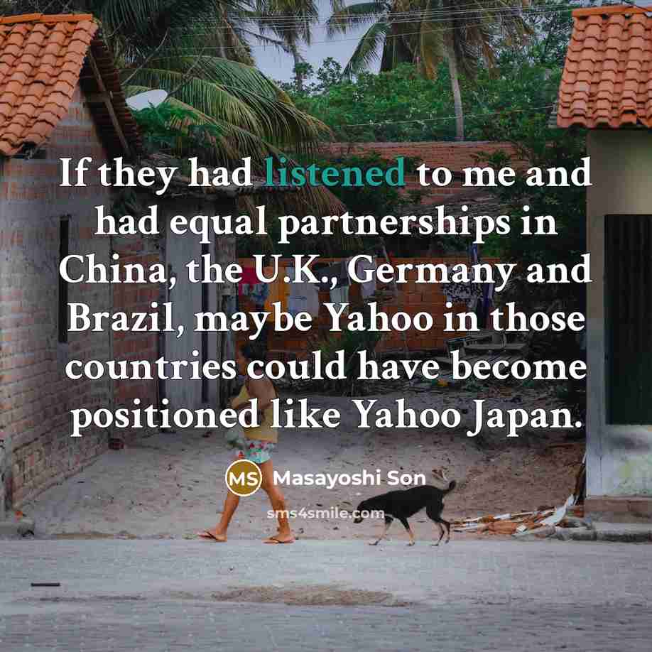 “If they had listened to me and had equal partnerships…” quote by Masayoshi Son