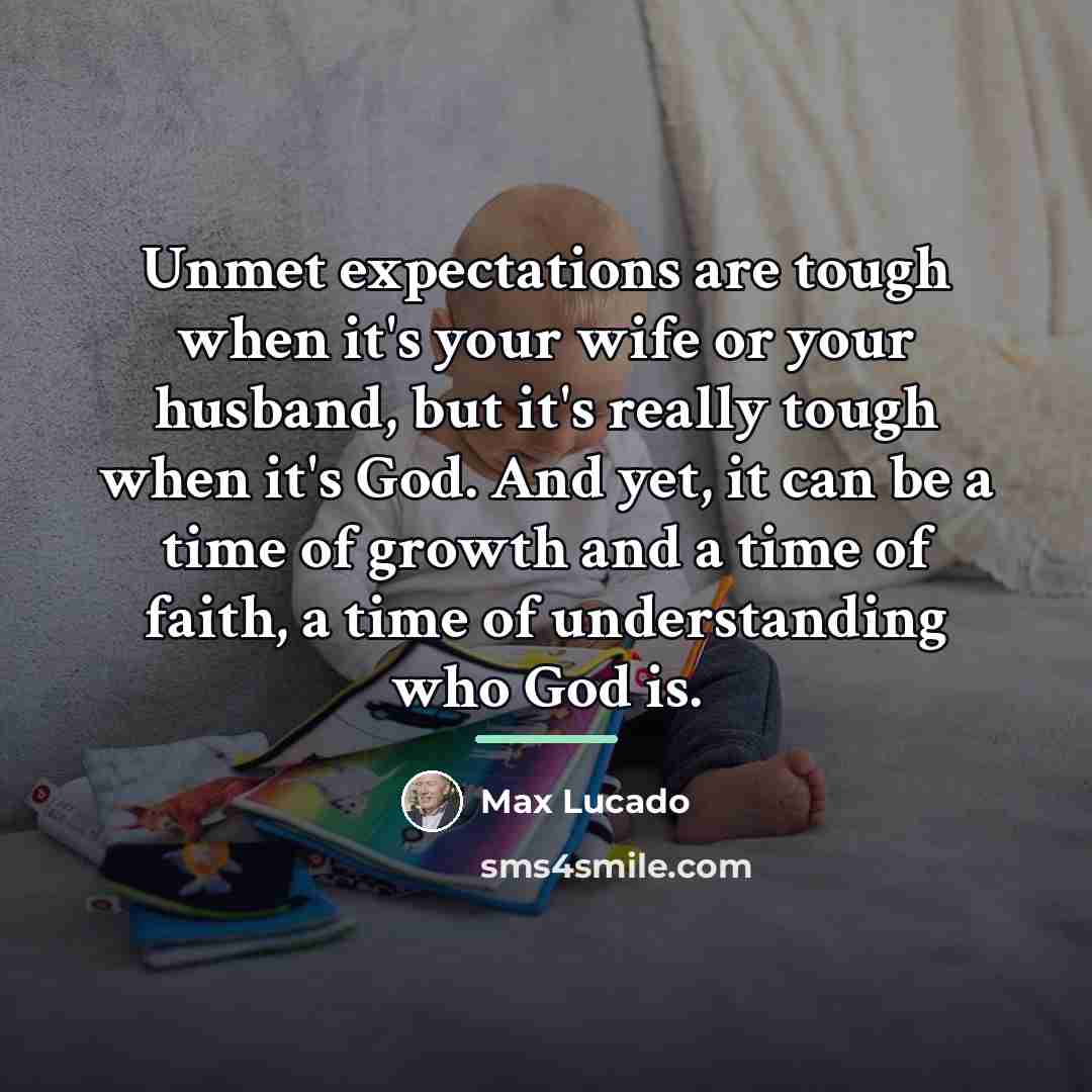 “Unmet expectations are tough when it's your wife or your…” quote by Max Lucado