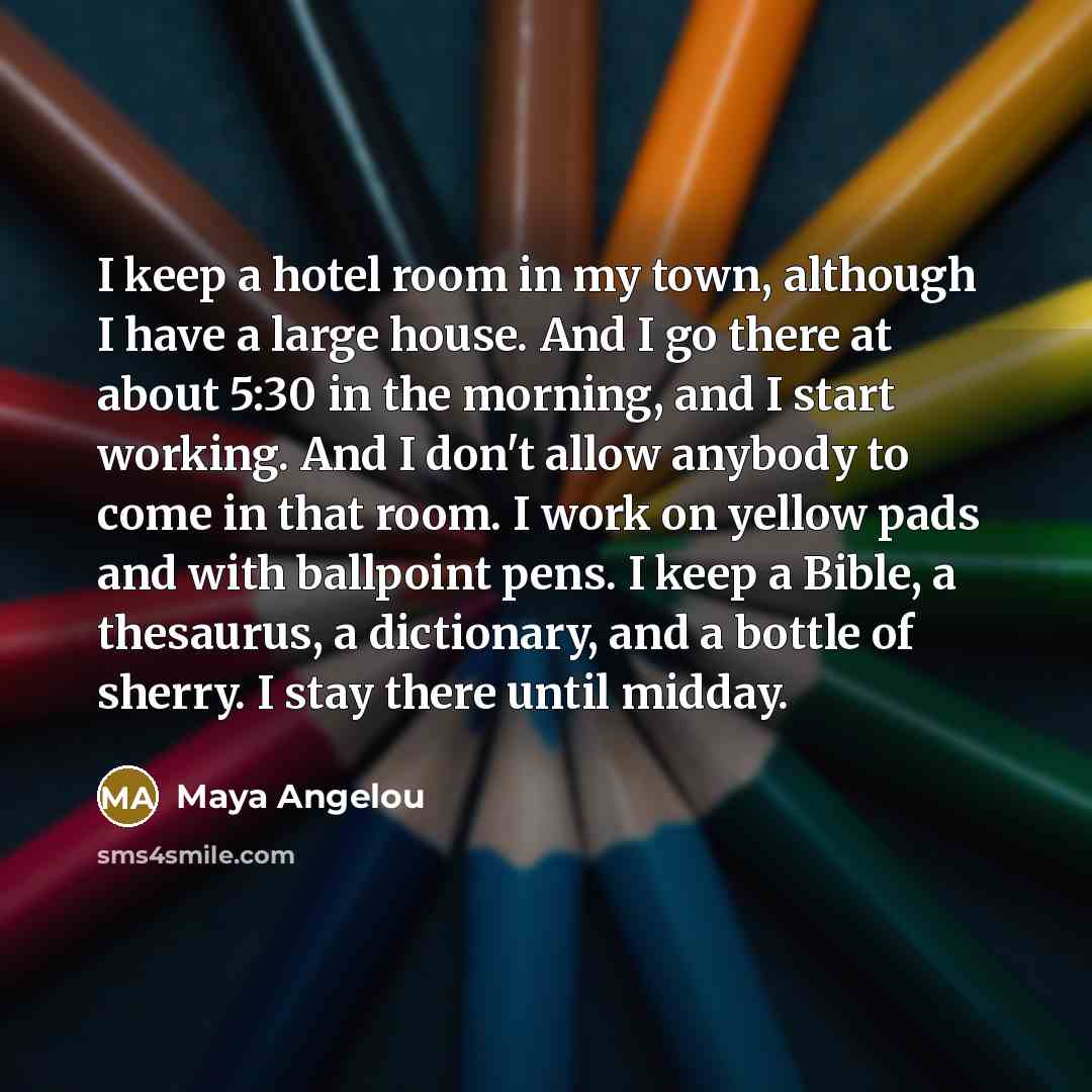 “I keep a hotel room in my town, although I…” quote by Maya Angelou
