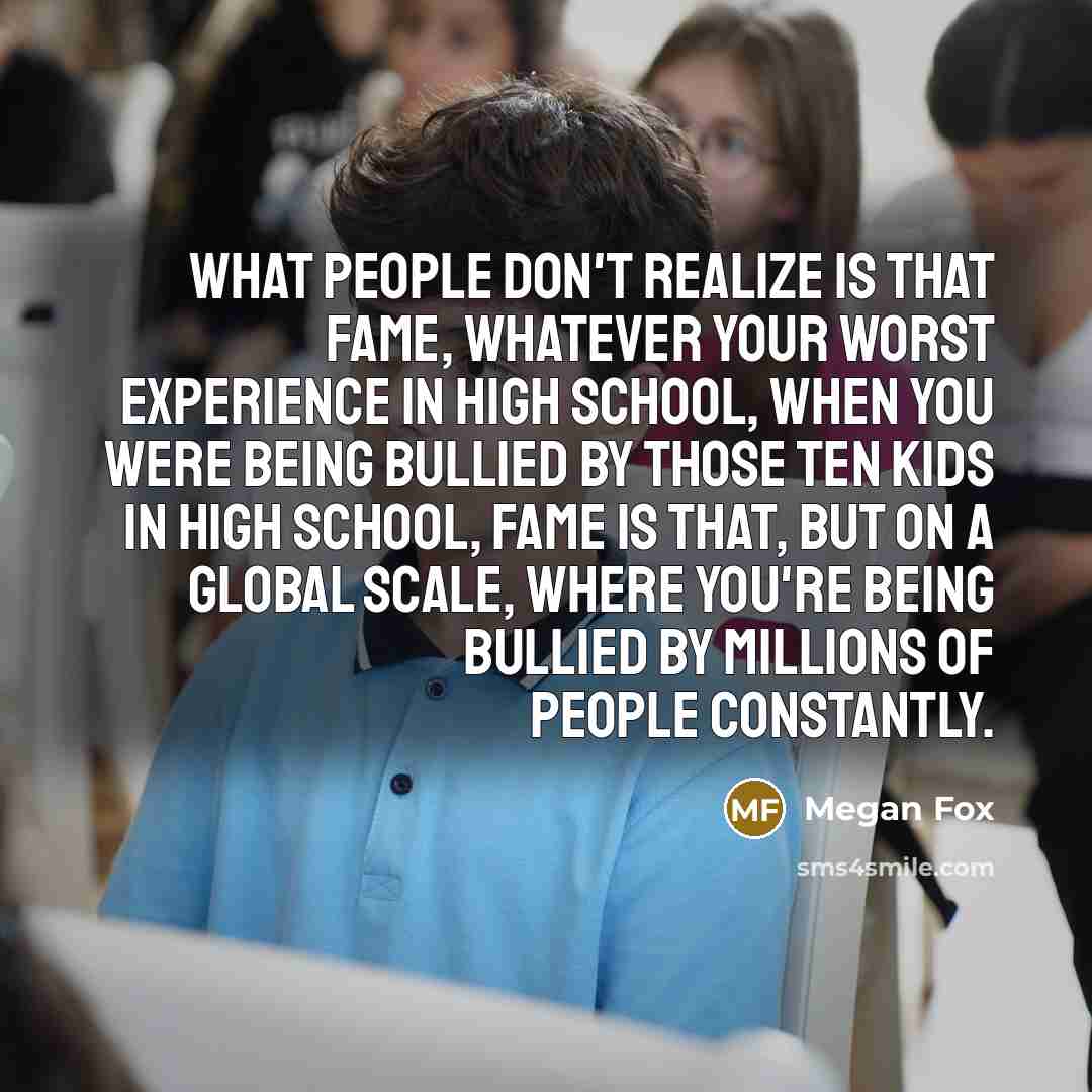 “What people don't realize is that fame, whatever your worst…” quote by Megan Fox