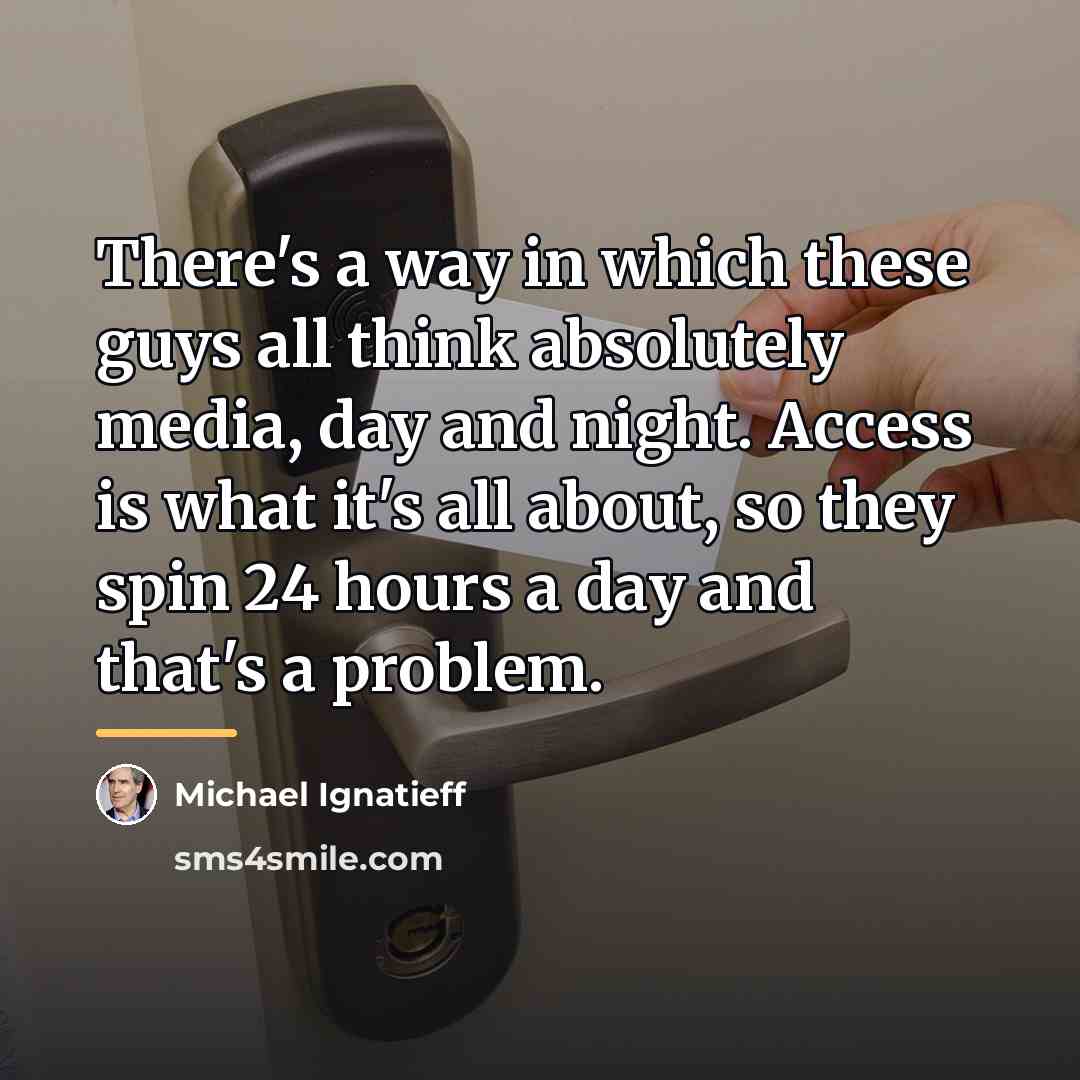 “There's a way in which these guys all think absolutely…” quote by Michael Ignatieff