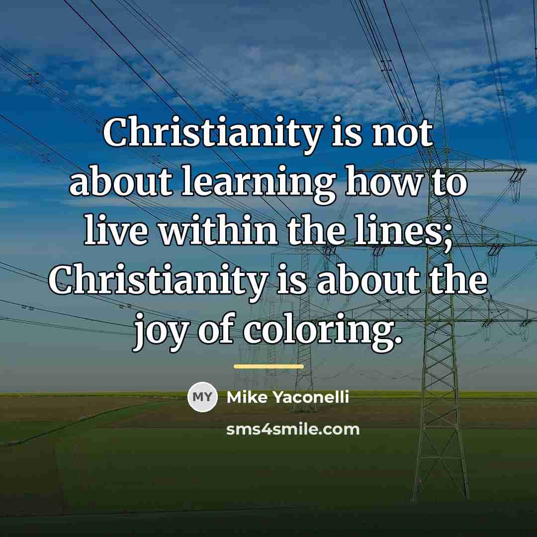“Christianity is not about learning how to live within the…” quote by Mike Yaconelli