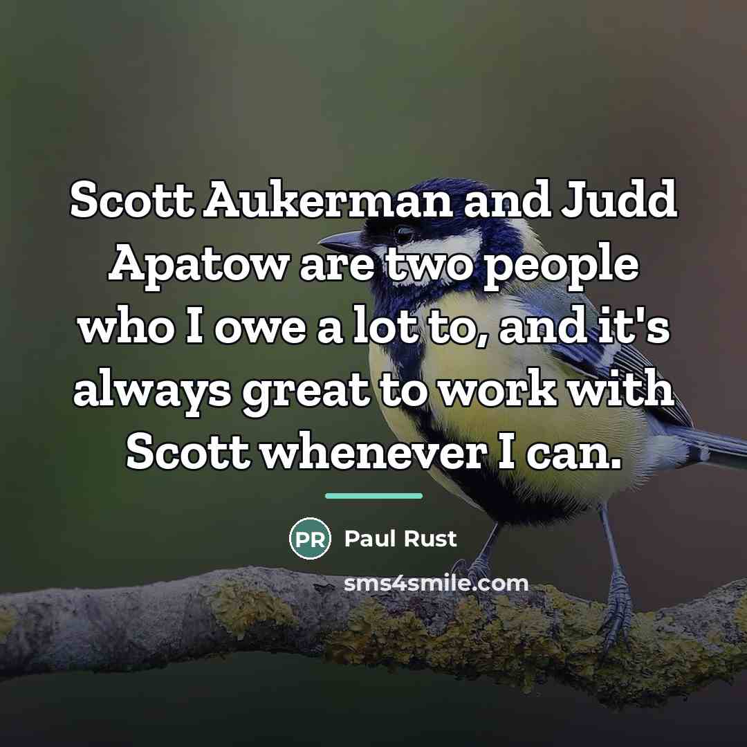 “Scott Aukerman and Judd Apatow are two people who I…” quote by Paul Rust