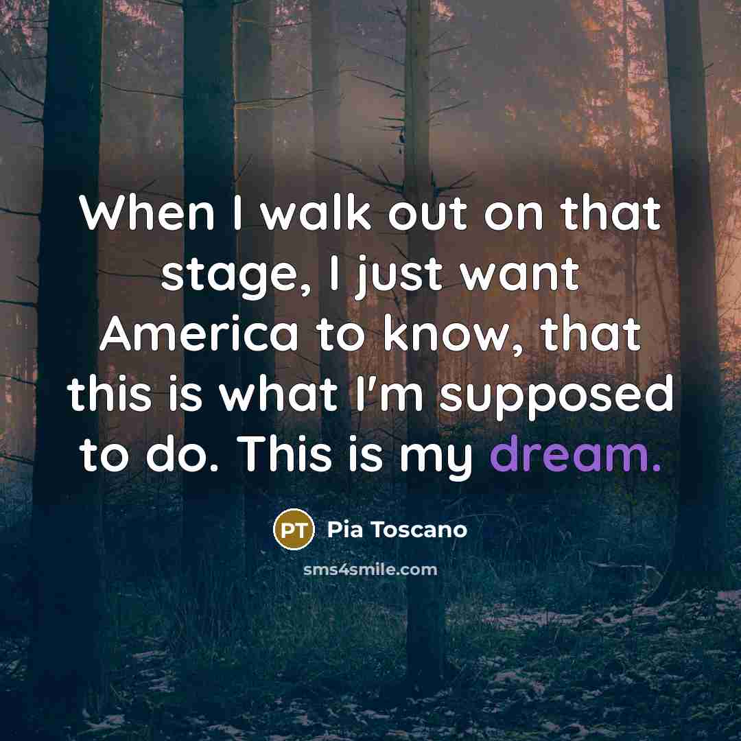 “When I walk out on that stage, I just want…” quote by Pia Toscano