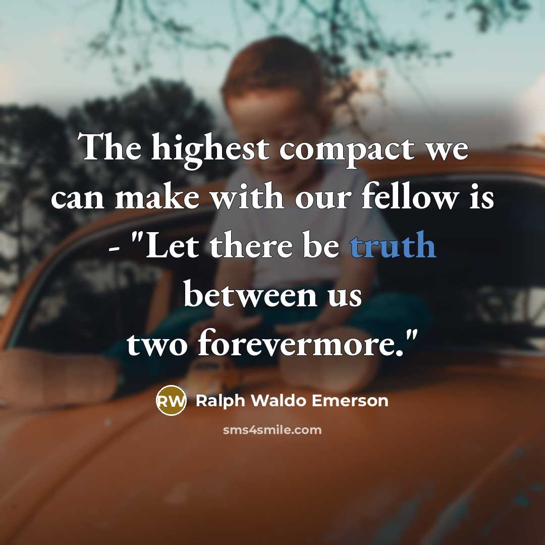 “The highest compact we can make with our fellow is…” quote by Ralph Waldo Emerson