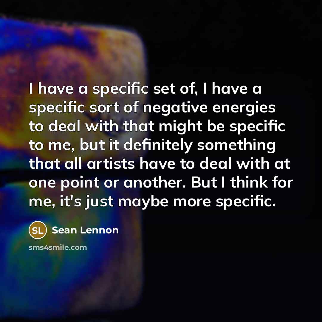 “I have a specific set of, I have a specific…” quote by Sean Lennon