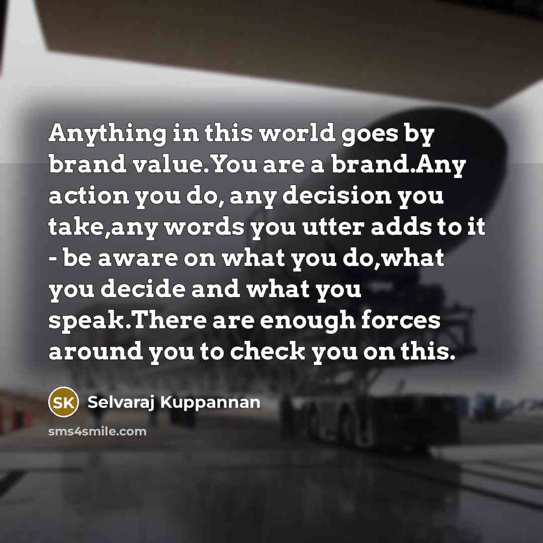 “Anything in this world goes by brand value.You are a…” quote by Selvaraj Kuppannan