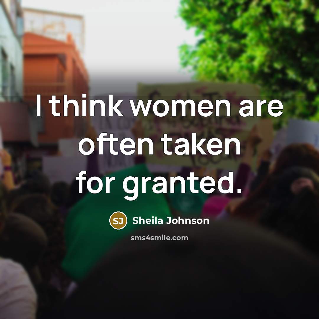 “I think women are often taken for granted.” quote by Sheila Johnson