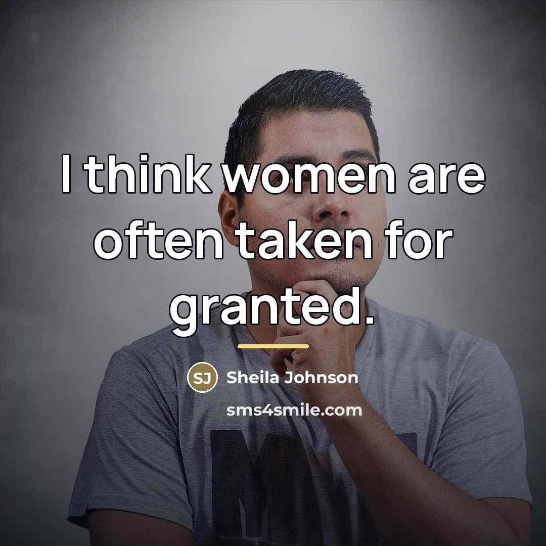 “I think women are often taken for granted.…” quote by Sheila Johnson