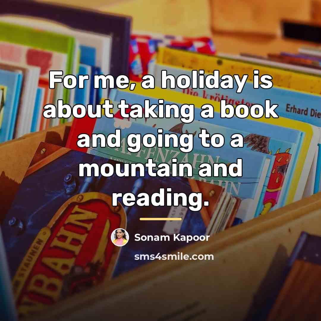 “For me, a holiday is about taking a book and…” quote by Sonam Kapoor