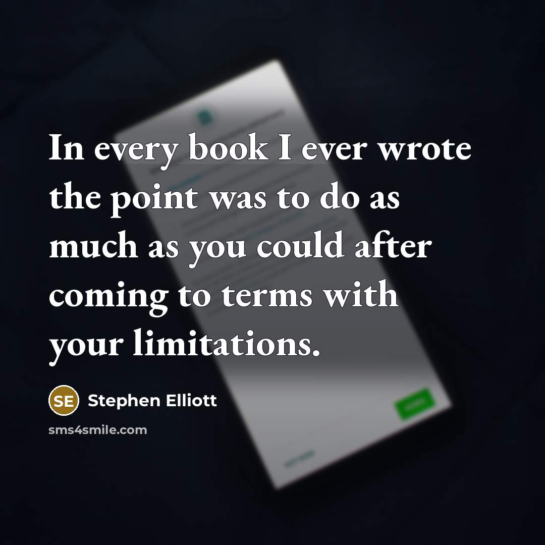 “In every book I ever wrote the point was to…” quote by Stephen Elliott