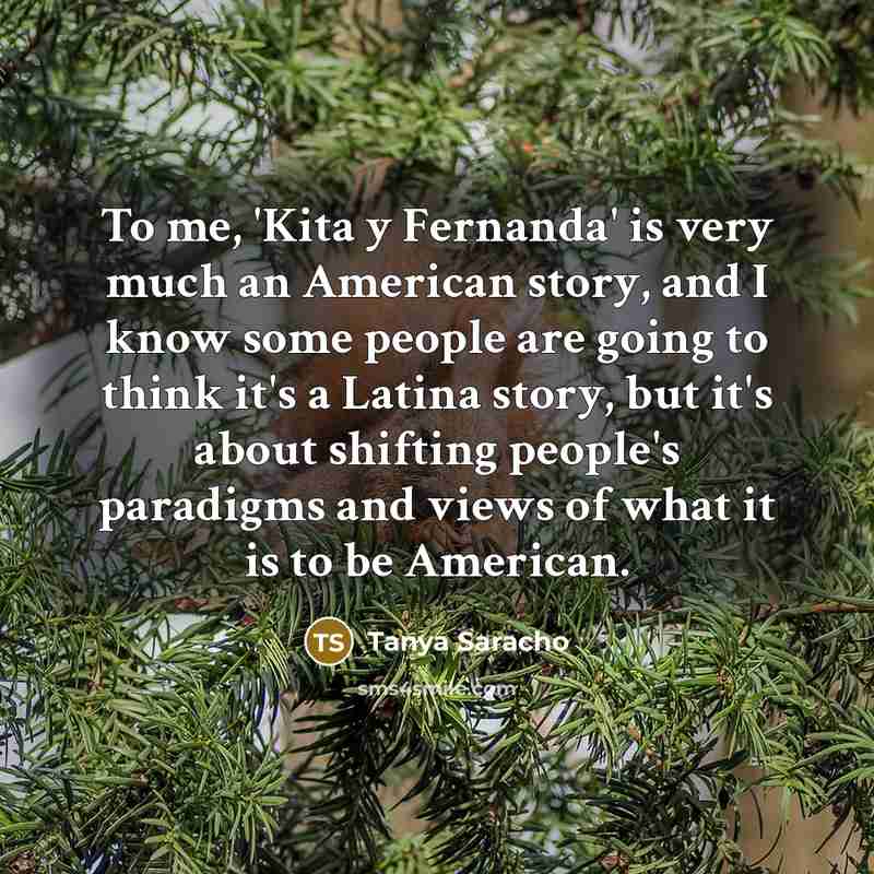 “To me, 'Kita y Fernanda' is very much an American…” quote by Tanya Saracho
