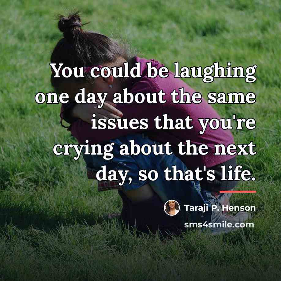 “You could be laughing one day about the same issues…” quote by Taraji P. Henson