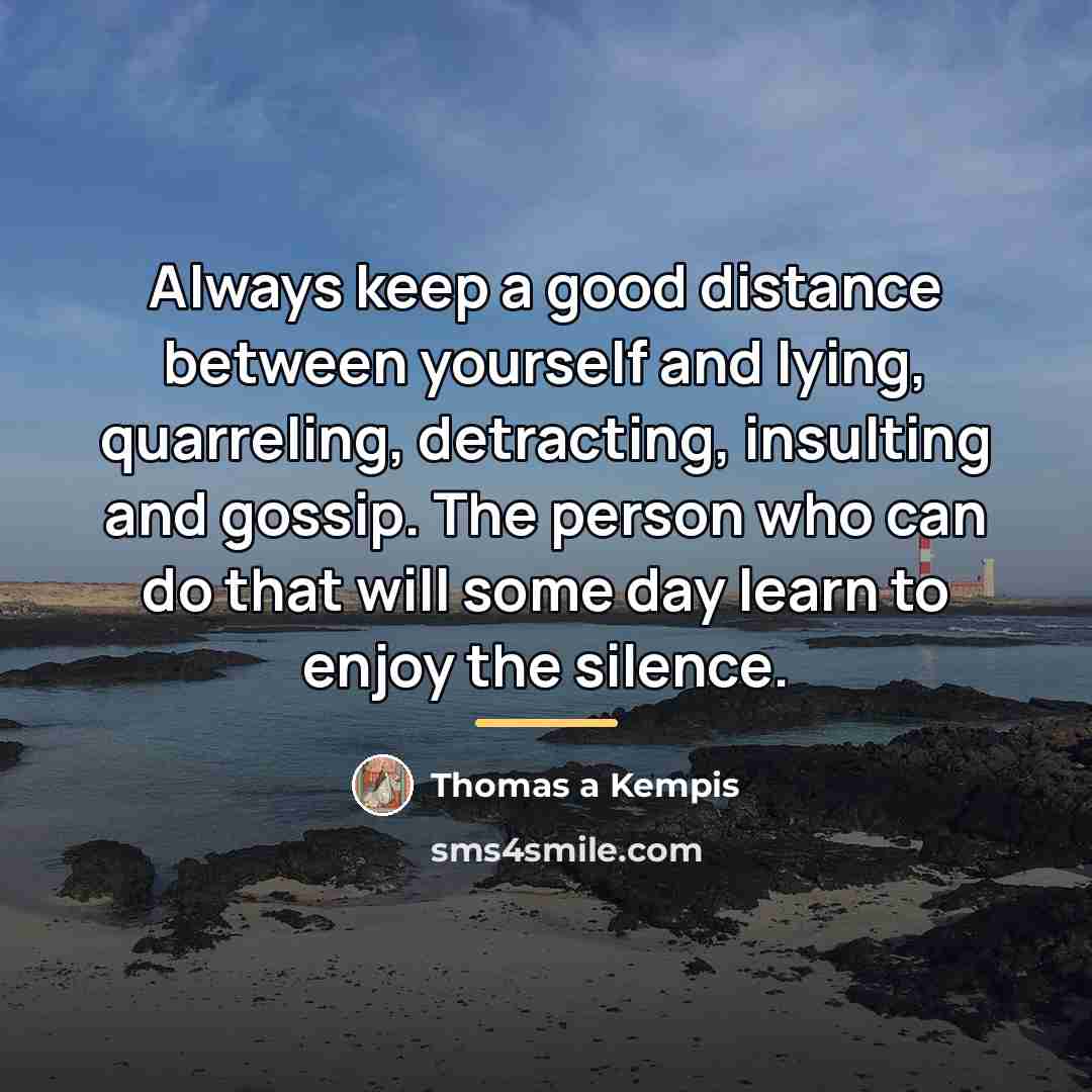 “Always keep a good distance between yourself and lying, quarreling,…” quote by Thomas a Kempis