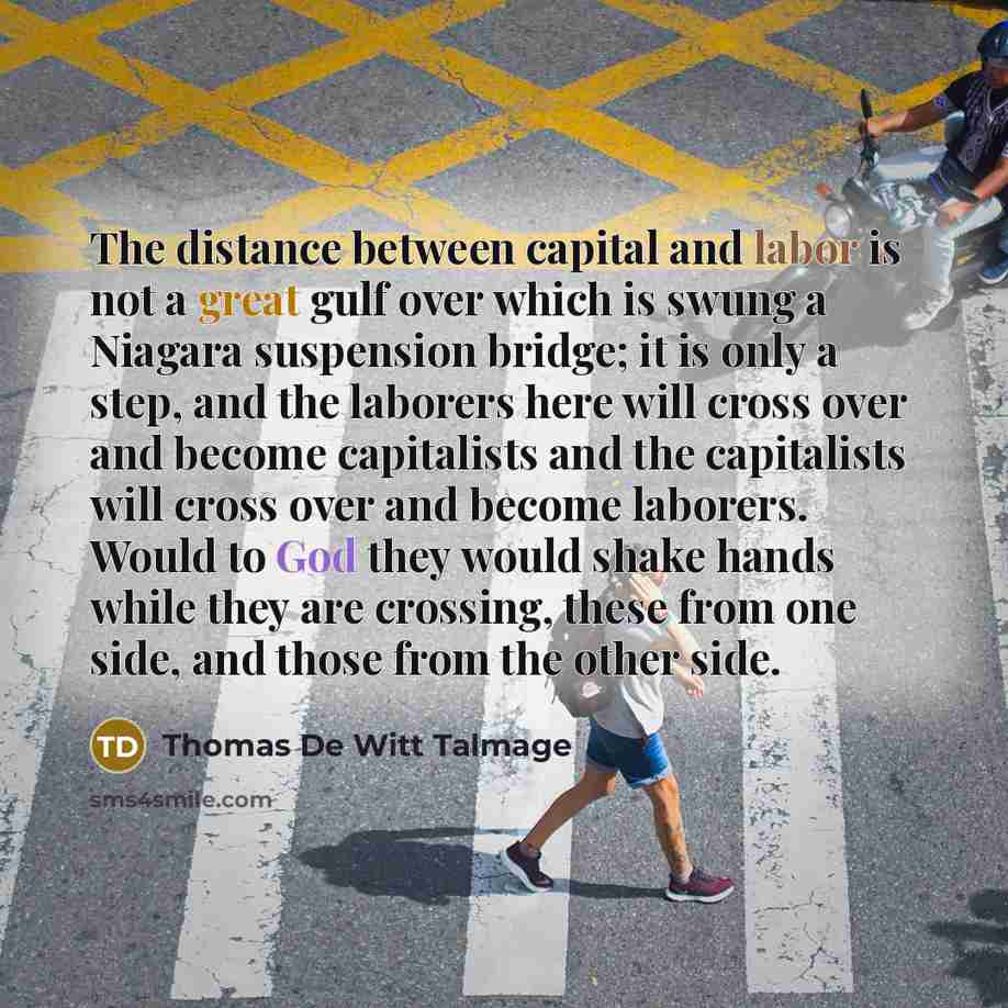“The distance between capital and labor is not a great…” quote by Thomas De Witt Talmage