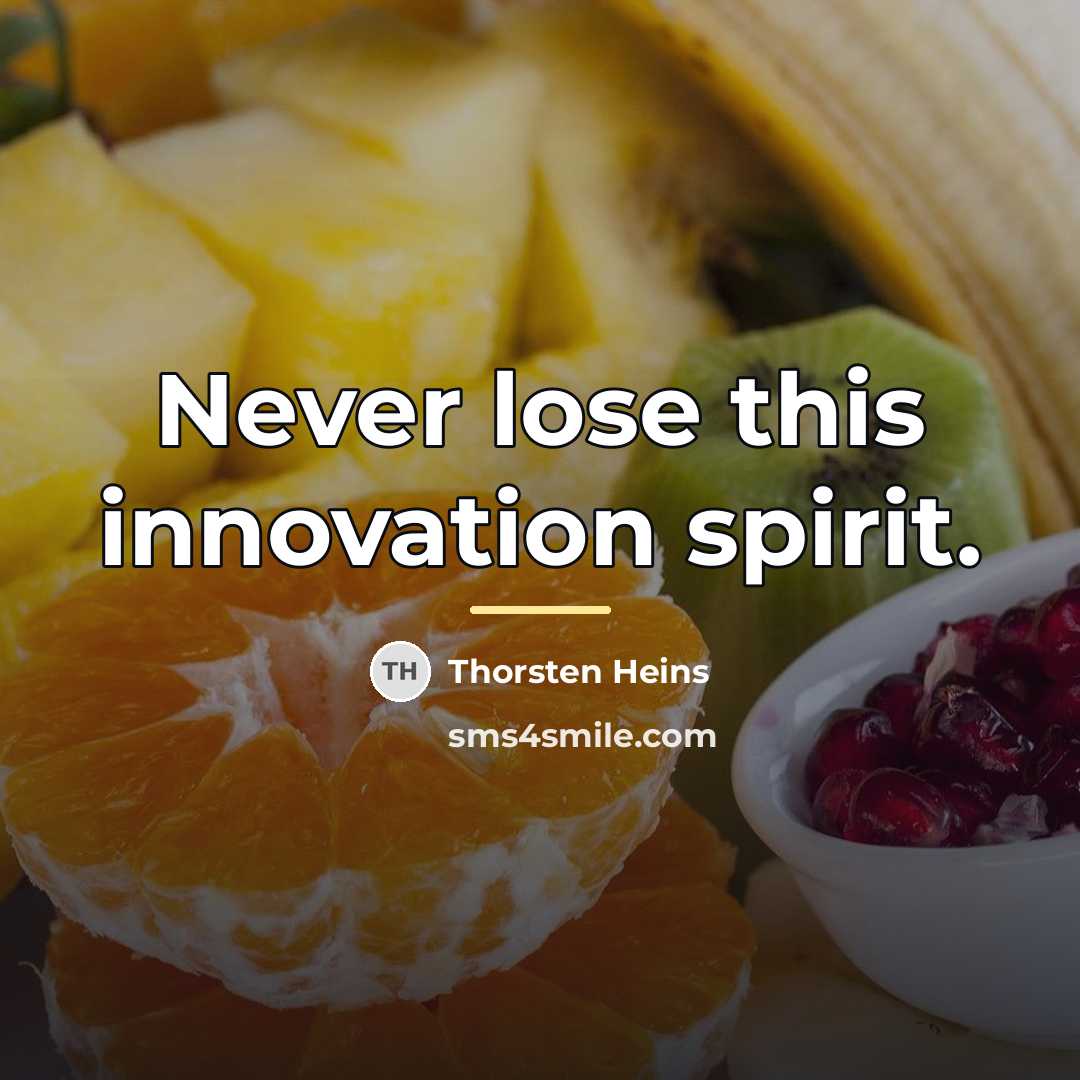 “Never lose this innovation spirit.…” quote by Thorsten Heins