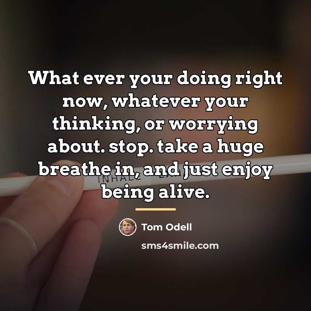 “What ever your doing right now, whatever your thinking, or…” quote by Tom Odell