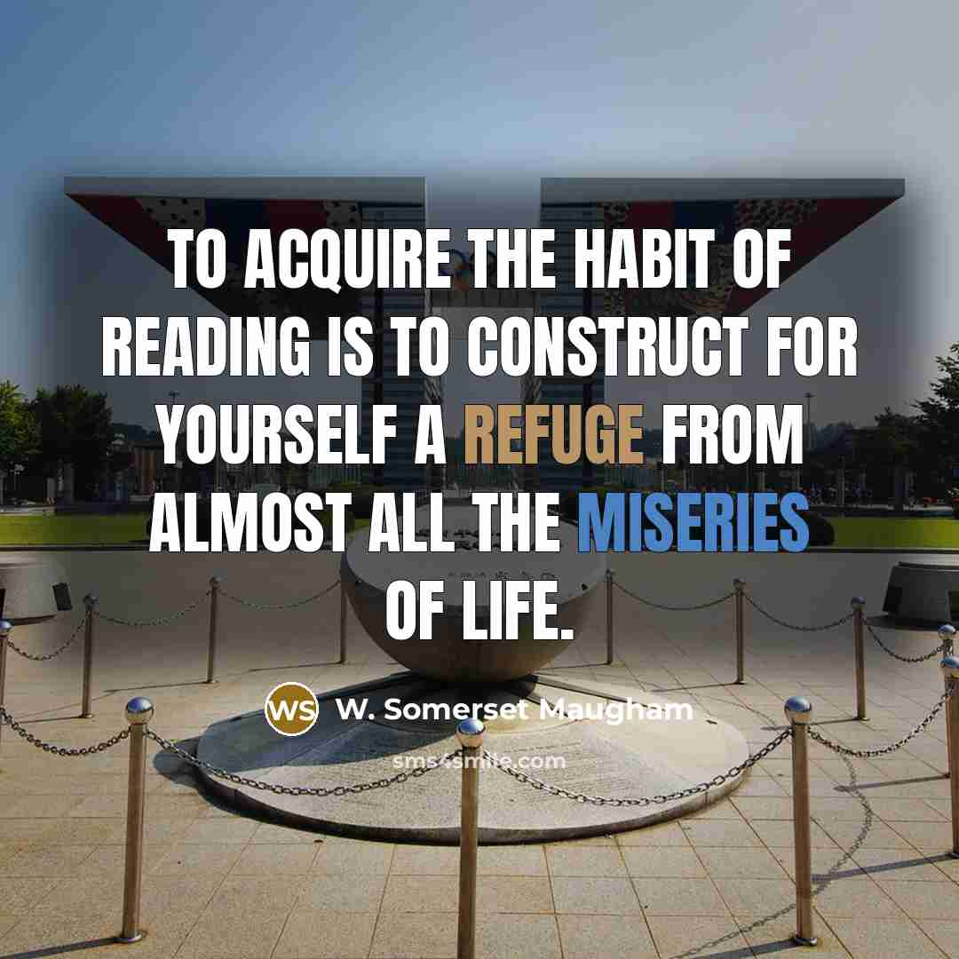 “To acquire the habit of reading is to construct for…” quote by W. Somerset Maugham
