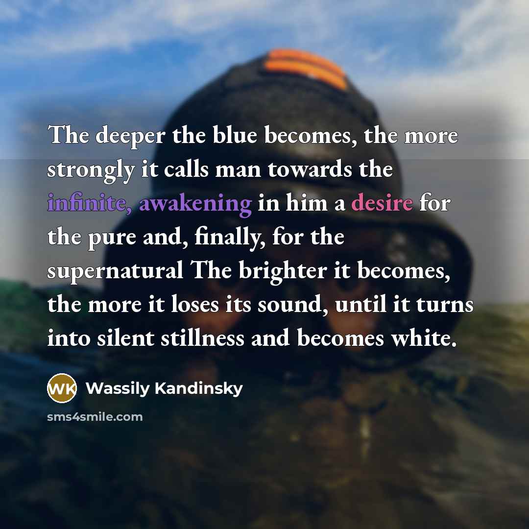 “The deeper the blue becomes, the more strongly it calls…” quote by Wassily Kandinsky
